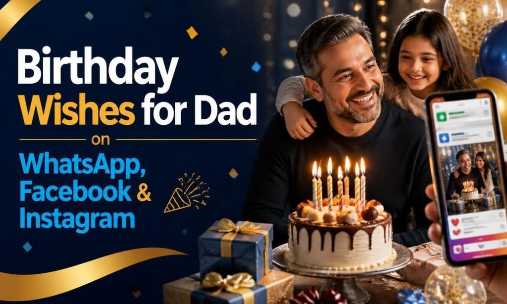 Birthday Wishes for Dad on WhatsApp, Facebook & Instagram